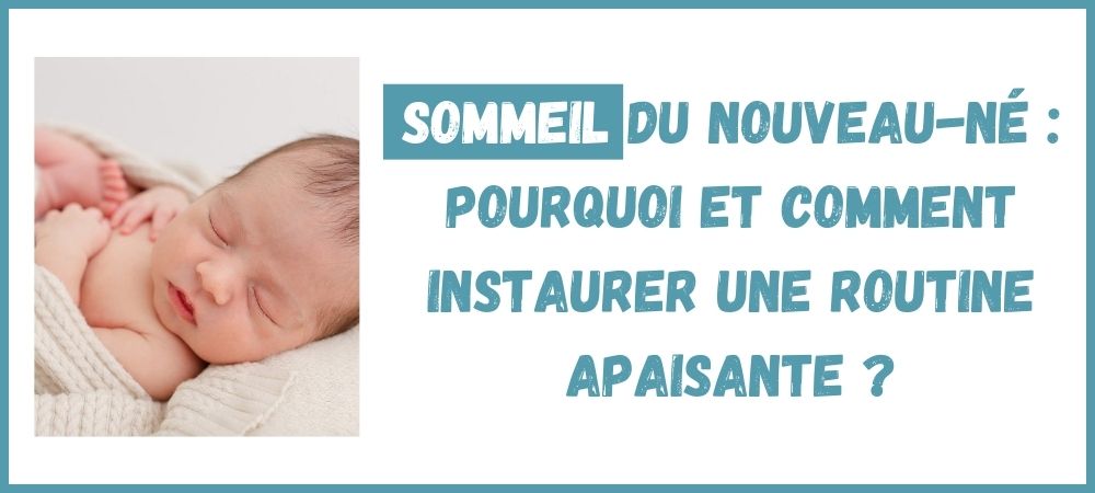Lire la suite à propos de l’article Sommeil du nouveau-né : Pourquoi et comment instaurer une routine apaisante ?