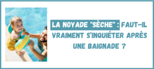 Lire la suite à propos de l’article La noyade « sèche » : faut-il vraiment s’inquiéter après une baignade ?