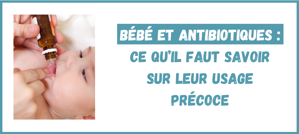 Lire la suite à propos de l’article Bébé et antibiotiques : ce qu’il faut savoir sur leur usage précoce